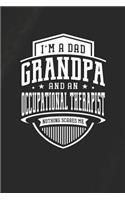 I'm A Dad Grandpa & An Occupational Therapist Nothing Scares Me: Family life grandpa dad men father's day gift love marriage friendship parenting wedding divorce Memory dating Journal Blank Lined Note Book