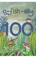 Ofishally 100: Lined Journal / Notebook - Funny Fish Theme O-Fish-Ally 100 yr Old Gift, Fun And Practical Alternative to a Card - Fishing Themed 100th Birthday Gif