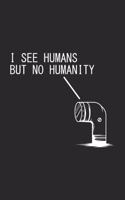 I See Humans But No Humanity