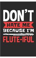 Don't Hate Me Because I'm Flute-iful: Band Student Planner 2019-2020, Weekly Academic Planner (Aug 2019 - Dec 2020), Pocket size to fit in backpack