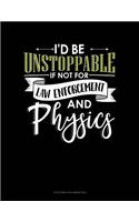 Id Be Unstoppable If Not For Law Enforcement And Physics