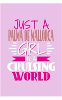 Just A Palma de Mallorca Girl In A Cruising World: 6x9 110 Blank Notebook Inspirational Journal Travel Note Pad Motivational Quote Collection Sketchbook