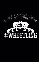 I Dont Chase Boys I Pin Them: Painting Book & Memory Book 6x9 - Wrestler Gifts - Funny Training Log & Notepad For Grappling Fans - Funny Grappler & Wrestling Quotes