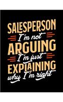 Salesperson I'm Not Arguing I'm Just Explaining Why I'm Right