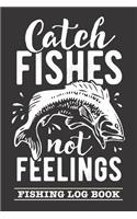 Catch Fishes Not Feelings
