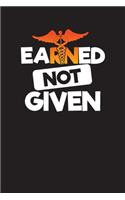 Earned Not Given