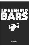 Life Behind Bars Notebook: Calisthenics Notebook (6x9 inches) with Blank Pages ideal as a Bodyweight Exercise Journal. Perfect as a Gym Workout Bar Workout Book Book or Sketch