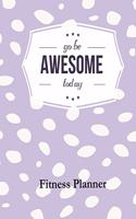 Go Be Awesome Today Fitness Planner