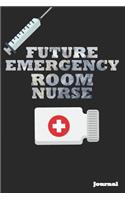 Future Emergency Room Nurse Journal: Great as Nurse Journal/Notebook Gift (6 X 9 - 110 Blank Pages)