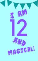 I Am 12 and Magical!: Blue Purple Balloons - Twelve 12 Yr Old Girl Journal Ideas Notebook - Gift Idea for 12th Happy Birthday Present Note Book Preteen Tween Basket Chris