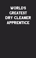 World's Greatest Dry Cleaner Apprentice: Blank Lined Career Notebook Journal