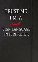 Trust Me I'm Almost a Sign Language Interpreter