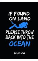 If Found on Land Please Throw Back Into the Ocean Divelog