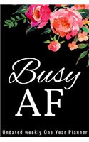 Busy AF - Undated Weekly One Year Planner