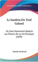 Le Sandrin, Ou Verd Galand