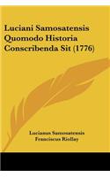 Luciani Samosatensis Quomodo Historia Conscribenda Sit (1776)