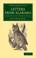 Letters from Alabama (U.S.): Chiefly Relating to Natural History(Cambridge Library Collection - Life Sciences)