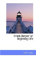 Frank Barper or Beginning Life