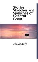 Stories Sketches and Speeches of General Grant