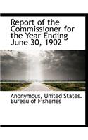 Report of the Commissioner for the Year Ending June 30, 1902