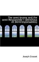 The Semi-Insane and the Semi-Responsible = (Demifous Et Demiresponsables)
