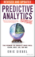 Predictive Analytics: The Power to Predict Who Will Click, Buy, Lie, or Die