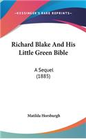 Richard Blake and His Little Green Bible: A Sequel (1885)