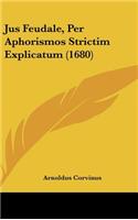 Jus Feudale, Per Aphorismos Strictim Explicatum (1680): (Latin)