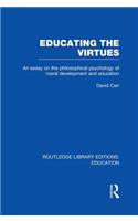 Educating the Virtues (Rle Edu K)