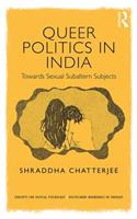 Queer Politics in India: Towards Sexual Subaltern Subjects