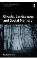 Ghosts, Landscapes and Social Memory