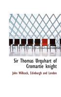 Sir Thomas Urquhart of Cromartie Knight: (English)