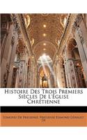 Histoire Des Trois Premiers Siècles De L'église Chrétienne