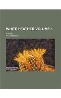 White Heather; A Novel Volume 1