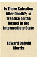 Is There Salvation After Death?;