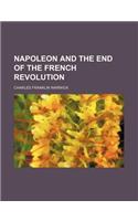 Napoleon and the End of the French Revolution