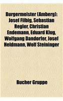Brgermeister (Amberg): Josef Filbig, Sebastian Regler, Christian Endemann, Eduard Klug, Wolfgang Dandorfer, Josef Heldmann, Wolf Steininger(German)