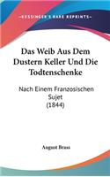 Das Weib Aus Dem Dustern Keller Und Die Todtenschenke