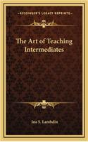 The Art of Teaching Intermediates