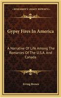 Gypsy Fires In America: A Narrative Of Life Among The Romanies Of The U.S.A. And Canada(English)