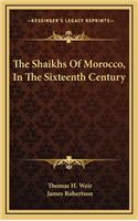 The Shaikhs of Morocco, in the Sixteenth Century