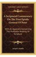 A Scriptural Commentary On The First Epistle General Of Peter: With An Appendix Concerning The Profitable Reading Of Scripture(English)