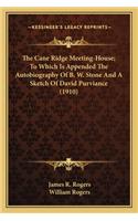The Cane Ridge Meeting-House; To Which Is Appended the Autobthe Cane Ridge Meeting-House; To Which Is Appended the Autobiography of B. W. Stone and a Sketch of David Purviance (191iography of B. W. Stone and a Sketch of David Purviance (1910)