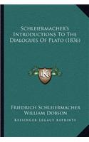 Schleiermacher's Introductions To The Dialogues Of Plato (1836): (English)
