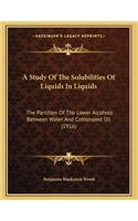 A Study Of The Solubilities Of Liquids In Liquids