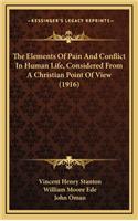 The Elements of Pain and Conflict in Human Life, Considered from a Christian Point of View (1916)
