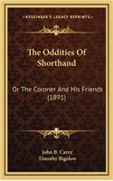The Oddities of Shorthand