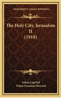 The Holy City, Jerusalem II (1918)