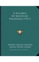 Syllabus Of Kentucky Folksongs (1911)