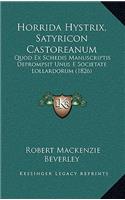 Horrida Hystrix, Satyricon Castoreanum: Quod Ex Schedis Manuscriptis Deprompsit Unus E Societate Lollardorum (1826)